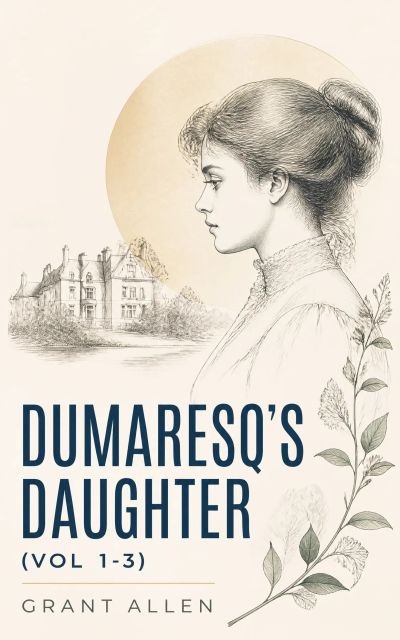 Dumaresq's Daughter (Vol. 1-3)