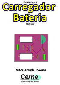 Projetando Um  Carregador De Bateria No Kicad