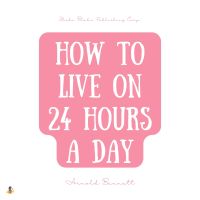 How to Live on 24 Hours a Day