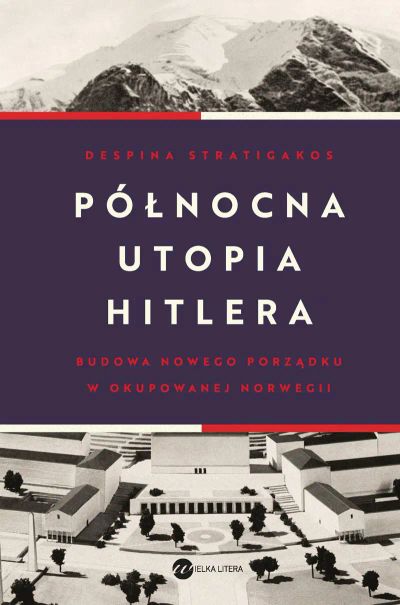 Północna utopia Hitlera