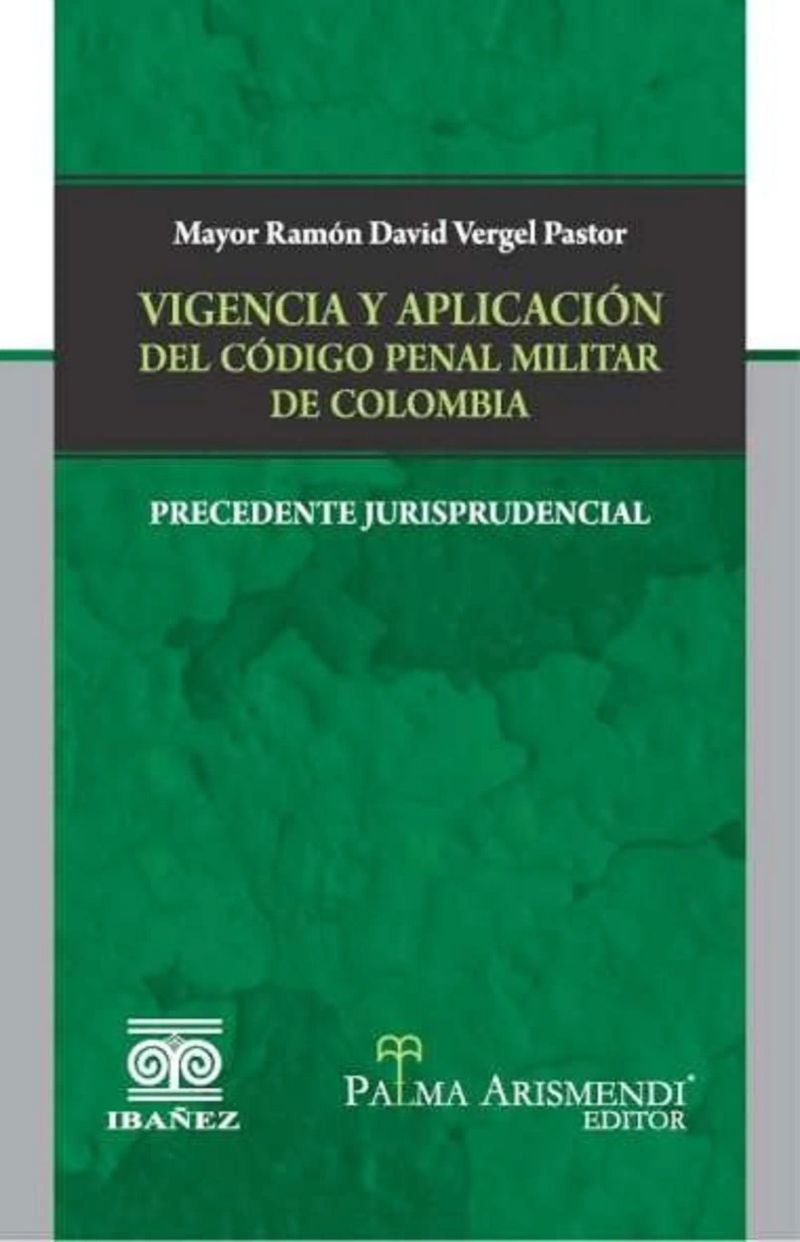Vigencia y aplicación del código penal militar de Colombia