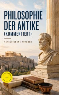Philosophie der Antike (Kommentiert)