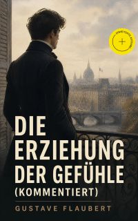 Die Erziehung der Gefühle (Kommentiert)