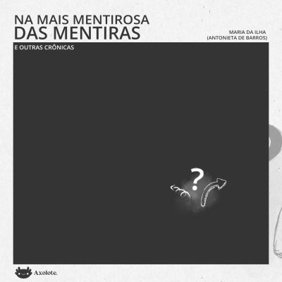 Na mais mentirosa das mentiras e outras crônicas