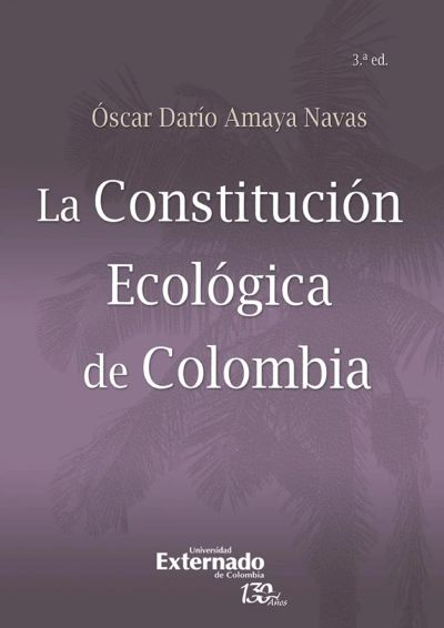 La Constitución Ecológica de Colombia - 3ra. Edición