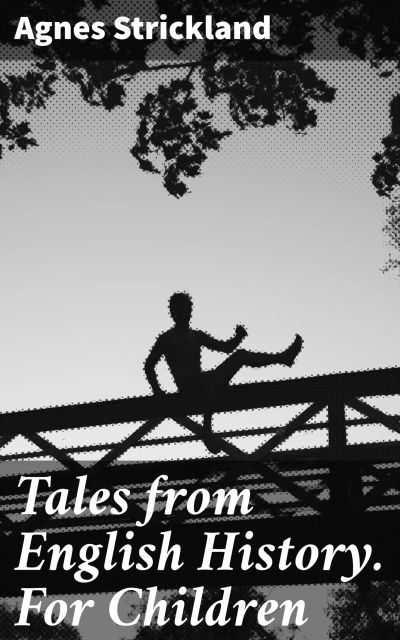 Tales from English History. For Children