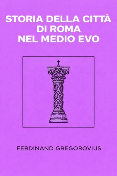 Storia della città di Roma nel medio evo