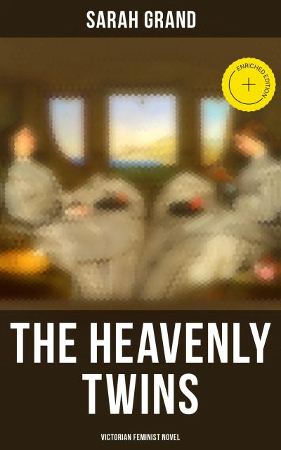 The Heavenly Twins (Victorian Feminist Novel)