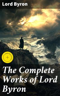 The Complete Works of Lord Byron