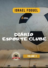 Diário Esporte Clube: Volume 3