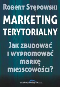 Marketing terytorialny. Jak zbudować i wypromować markę miejscowości?