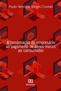 A condenação do empresário ao pagamento de danos morais ao consumidor