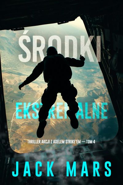 Środki ekstremalne (Thriller akcji z Axelem Strike'em — Tom 4)