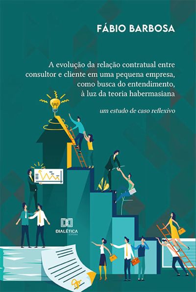 A evolução da relação contratual entre consultor e cliente em uma pequena empresa, como busca do entendimento, à luz da teoria habermasiana