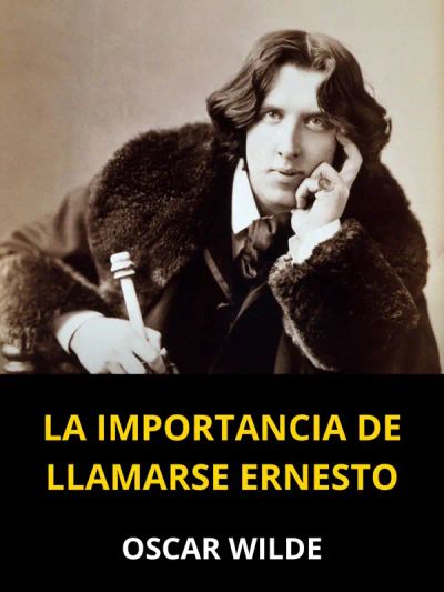 La importancia de llamarse Ernesto (Traducido)
