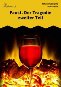 Faust. Der Tragödie zweiter Teil