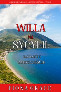 Willa na Sycylii: Kapary i nieszczęście (Lekki kryminał o kotach i psach — Tom 4)
