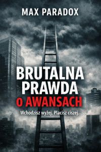 Brutalna prawda o awansach - Wchodzisz wyżej. Płacisz ciszej