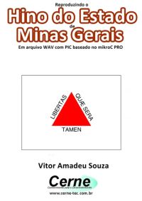 Reproduzindo O  Hino Do Estado  De Minas Gerais Em Arquivo Wav Com Pic Baseado No Mikroc Pro