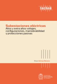 Subestaciones eléctricas altos y extra altos voltajes, configuraciones, maniobrabilidad y protecciones pasivas