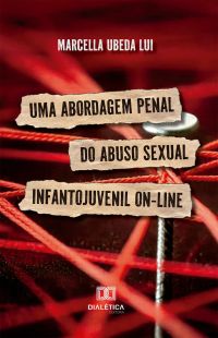Uma Abordagem Penal do Abuso Sexual Infantojuvenil On-Line