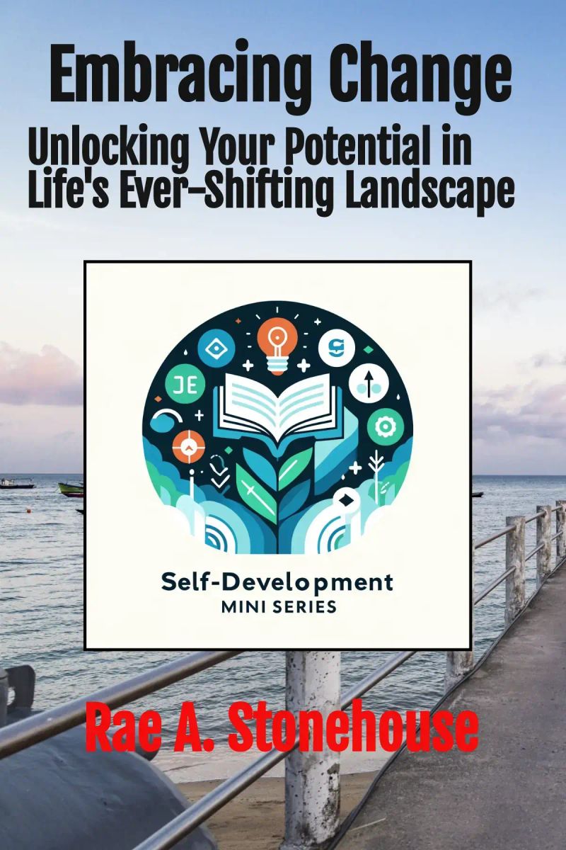 Embracing Change: Unlocking Your Potential in Life's Ever-Shifting Landscape