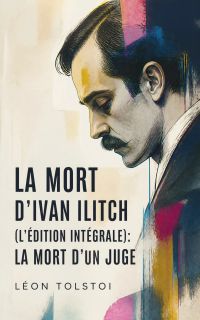 La Mort d'Ivan Ilitch (L'édition intégrale): La Mort d'un juge