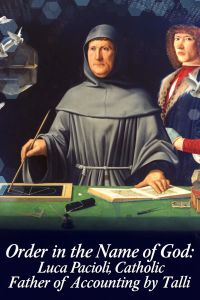 Order in the Name of God: Luca Pacioli, Catholic Father of Accounting 