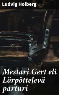 Mestari Gert eli Lörpöttelevä parturi