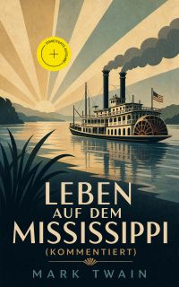 Leben auf dem Mississippi (Kommentiert)