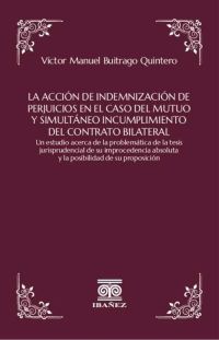 La acción de indemnización de perjuicios en el caso del mutuo y simultáneo incumplimiento del contrato bilateral