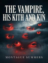 The Vampire, His Kith and Kin