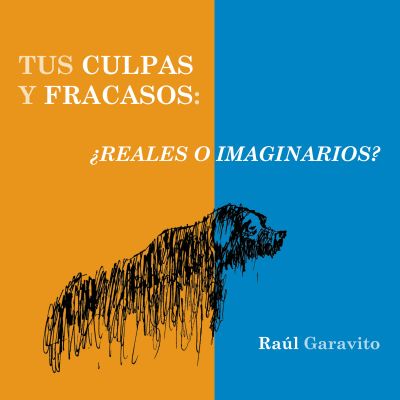 Tus culpas y fracasos: ¿reales o imaginarios?