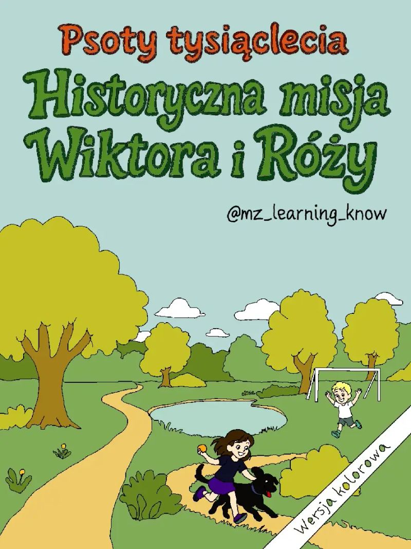 Historyczna misja Wiktora i Róży. Psoty tysiąclecia. Wersja kolorowa.