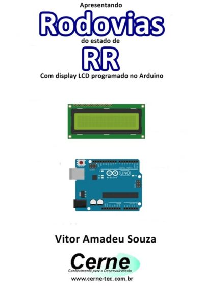 Apresentando  Rodovias  Do Estado De Rr Com Display Lcd Programado No Arduino
