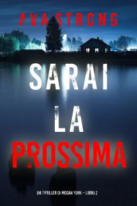 Sarai La Prossima (Un thriller di Megan York – Libro 2)