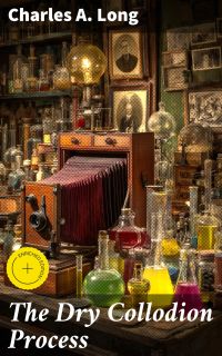 The Dry Collodion Process
