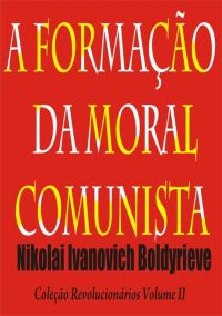 A Formação Da Moral Comunista