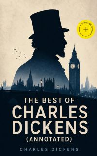 The Best of Charles Dickens (Annotated)