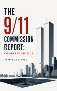 The 9/11 Commission Report: Complete Edition
