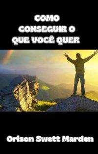 Como conseguir o que você quer (traduzido)