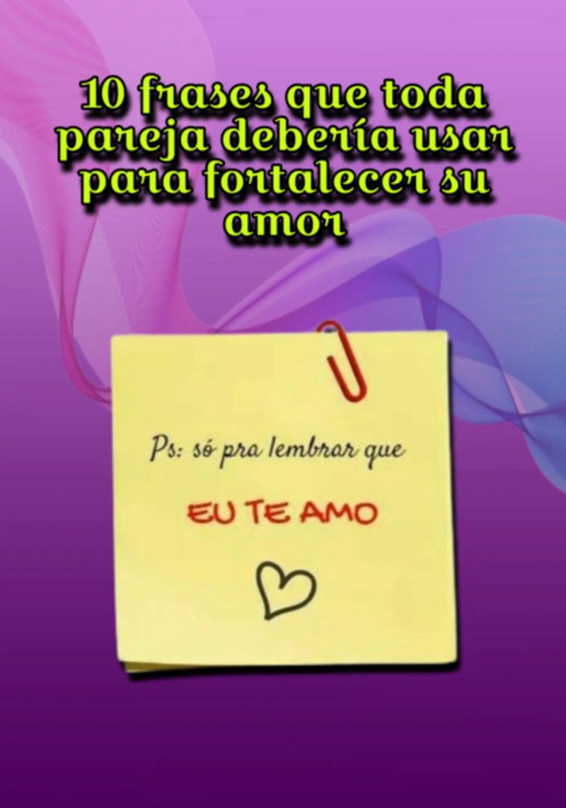 10 Frases Que Toda Pareja Debería Usar Para Fortalecer Su Amor