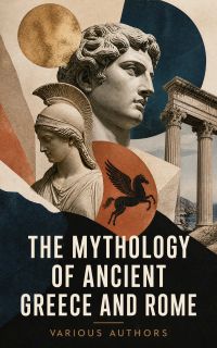 The Mythology of Ancient Greece and Rome