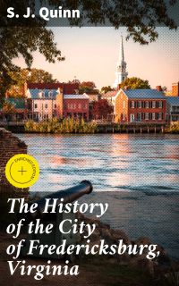 The History of the City of Fredericksburg, Virginia