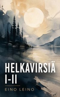 Helkavirsiä I-II