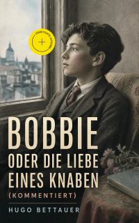 Bobbie oder die Liebe eines Knaben (Kommentiert)