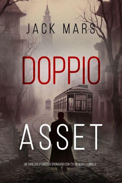 Doppio Asset (Un Thriller Storico di Spionaggio con Tyler Wolf – Libro 3)