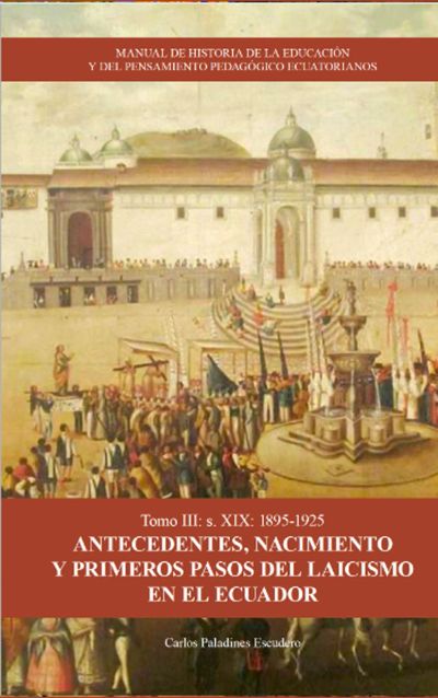 Manual de Historia de la Educación y el Pensamiento Pedagógico Ecuatoriano. Tomo 3