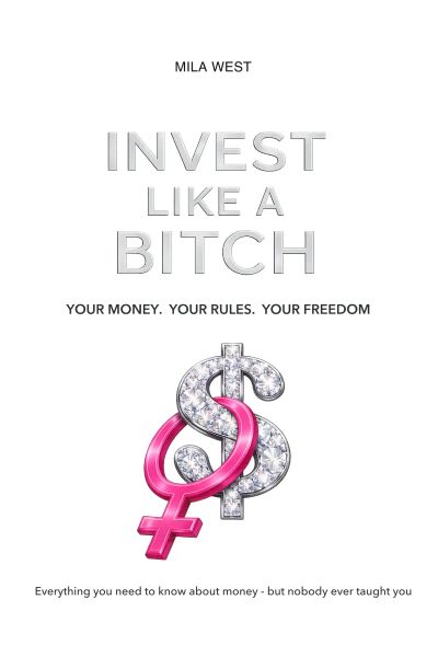 INVEST LIKE A BITCH
