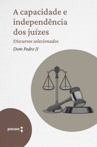 A capacidade e independência dos juízes  - discursos selecionados